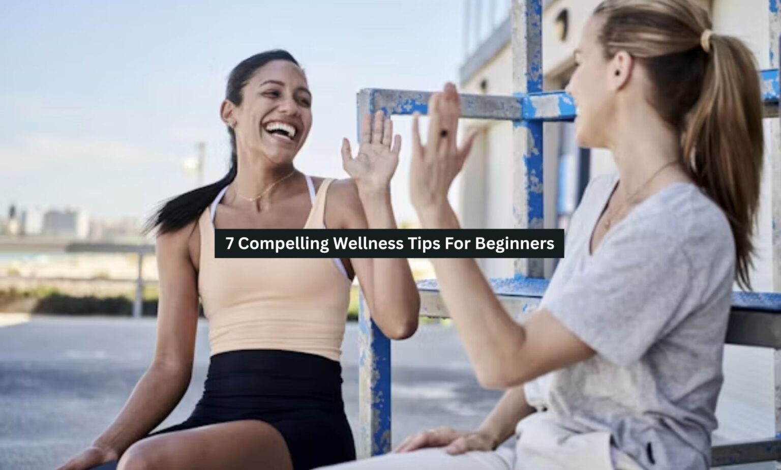 7 Compelling Wellness Tips For Beginners - Bulletins Time